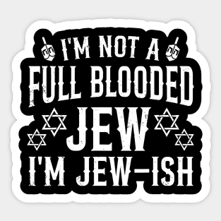 I'M Not Full Blooded Jew Funny Jewish Hanukkah 	 Wo Sticker
